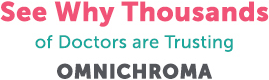 See Why Thousands of Doctors are Trusting OMNICHROMA See Why Thousands of Doctors are Trusting OMNICHROMA